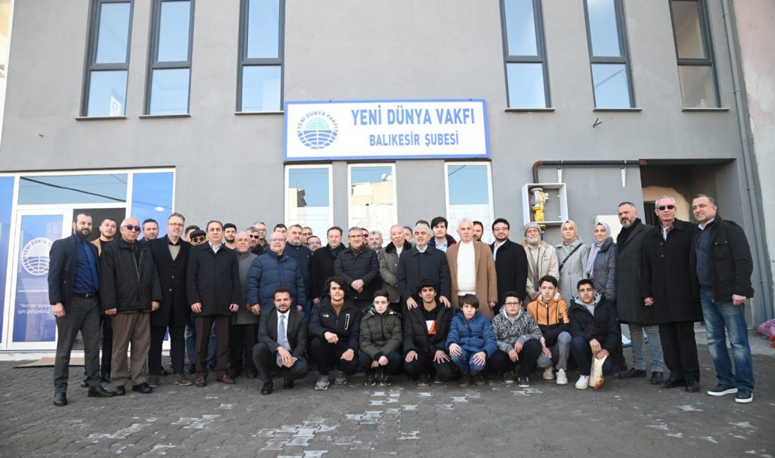 Yeni Dünya Vakfı Balıkesir’de yeni binasında Balıkesir’de 1 yıldır faaliyet gösteren Yeni Dünya Vakfı Balıkesir Şubesi,