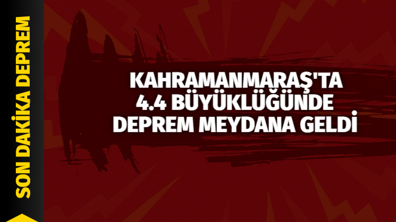 Kahramanmaraş merkezli 4.4 büyüklüğündeki deprem korkuttu. Deprem çevre illerde de