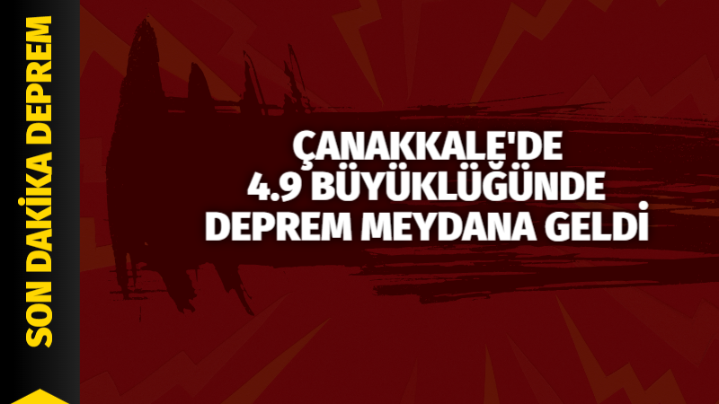 Çanakkale Yenice’de saat 21.38’de yaşanan deprem çevre il ve ilçelerden