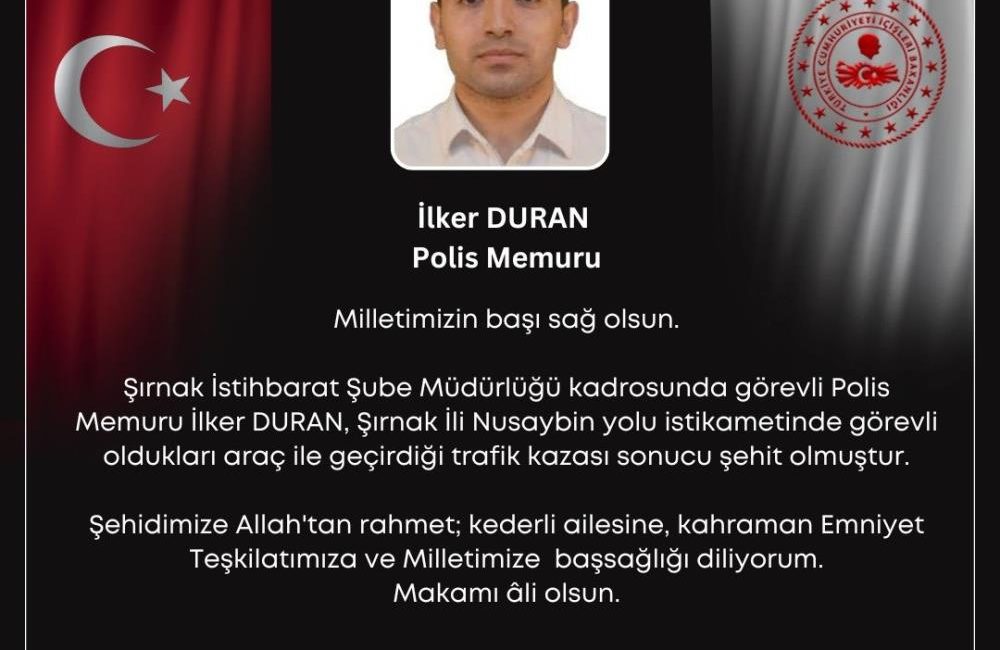 İçişleri Bakanı Ali Yerlikaya, Şırnak’taki kazada polis memuru İlker Duran’ın