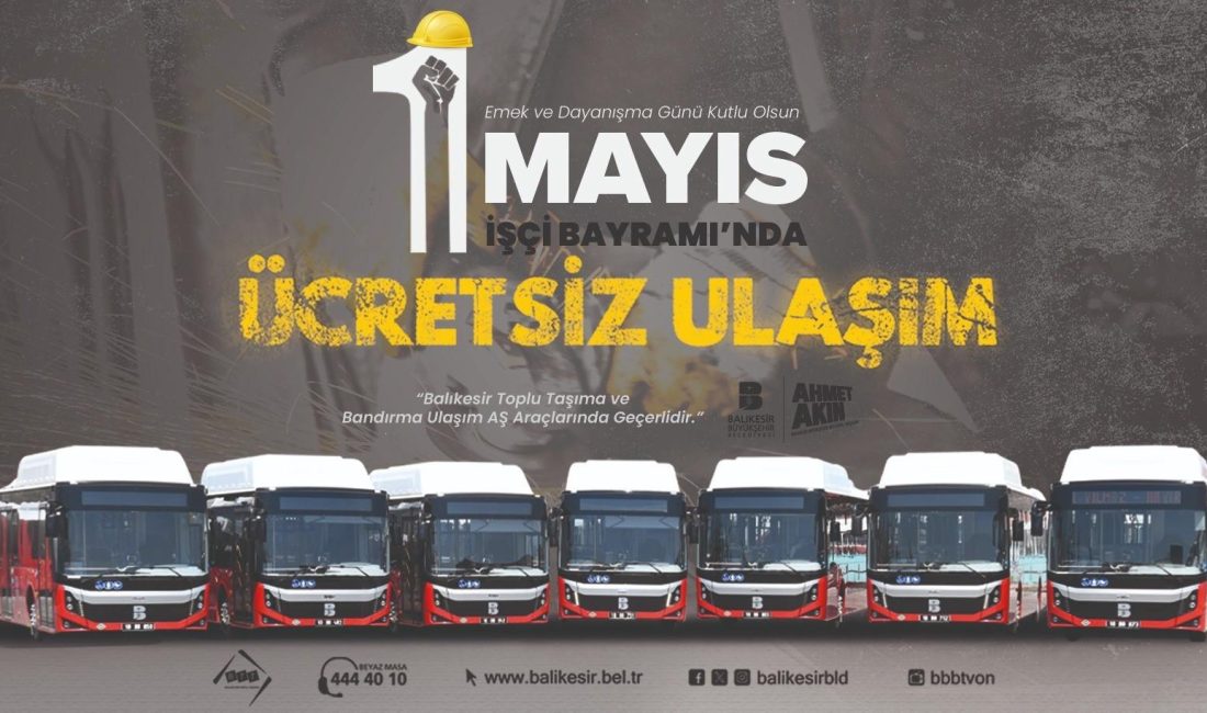 Balıkesir Büyükşehir’den 1 Mayıs’ta ücretsiz ulaşım hizmeti Balıkesir Büyükşehir Belediye Başkanı Ahmet Akın, tüm resmi ve dini