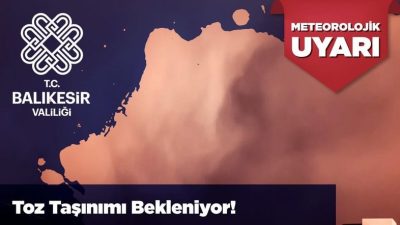 Balıkesir Valiliği’nden yapılan uyarıya göre Balıkesir genelinde toz taşınımı yaşanması