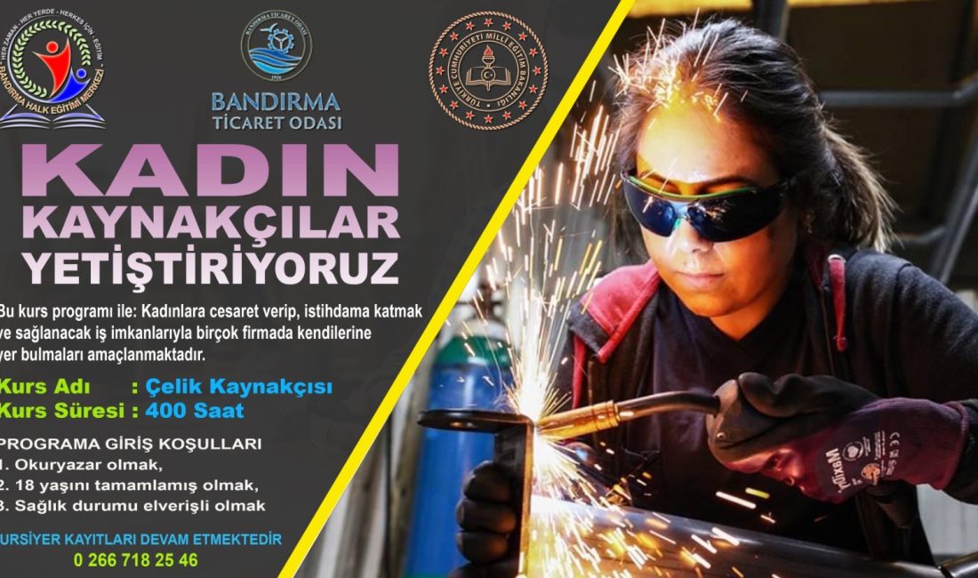 Bandırma’da kadın kaynakçılar yetiştirilecek Bandırma Ticaret Odası tarafından başlatılan proje kapsamında Bandırma’da kadınlara yönelik