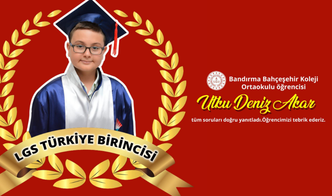 Bandırma LGS birincisi çıkardı Bandırma Bahçeşehir Koleji öğrencisi Utku Deniz Akar, Liselere Geçiş Sistemi