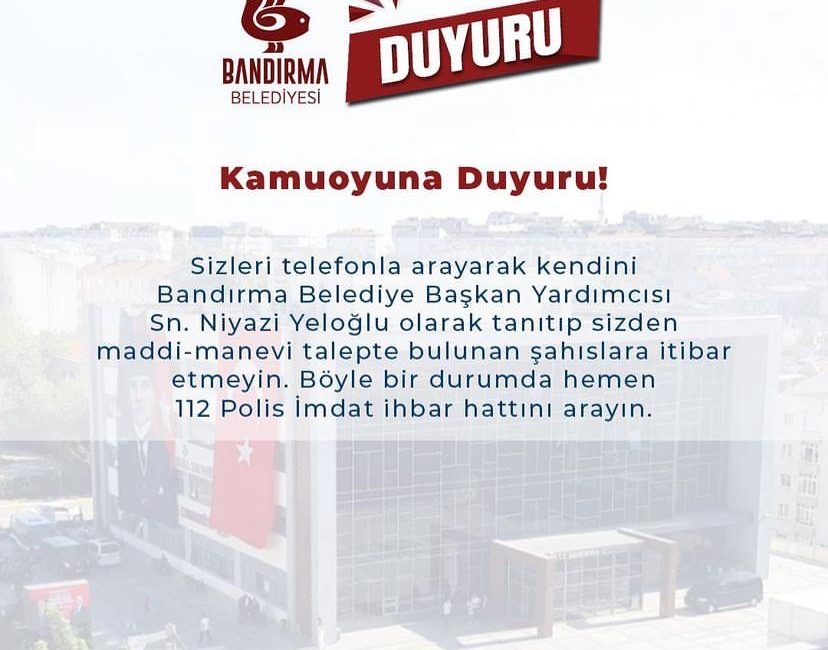 Bandırma Belediyesi şüpheli aramalara karşı uyardı Bandırma Belediyesi, vatandaşlara önemli bir duyuru yaparak kendini Belediye Başkan