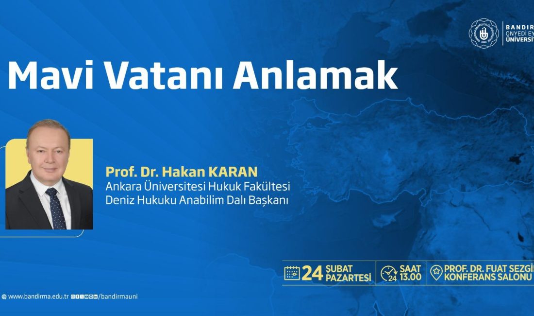 BANÜ’de “Mavi Vatan” konferansı Bandırma Onyedi Eylül Üniversitesi’nde, “Mavi Vatanı Anlamak” konulu konferans düzenlenecek.
