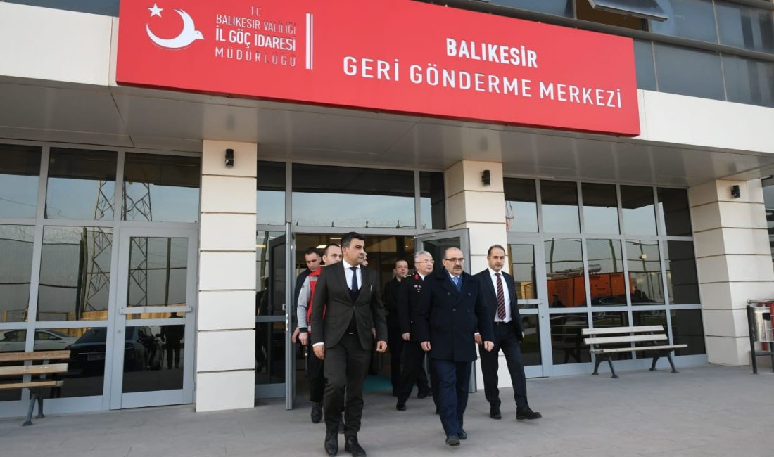 Balıkesir Valisi İsmail Ustaoğlu, Bandırma’daki İl Göç İdaresi Geri Gönderme
