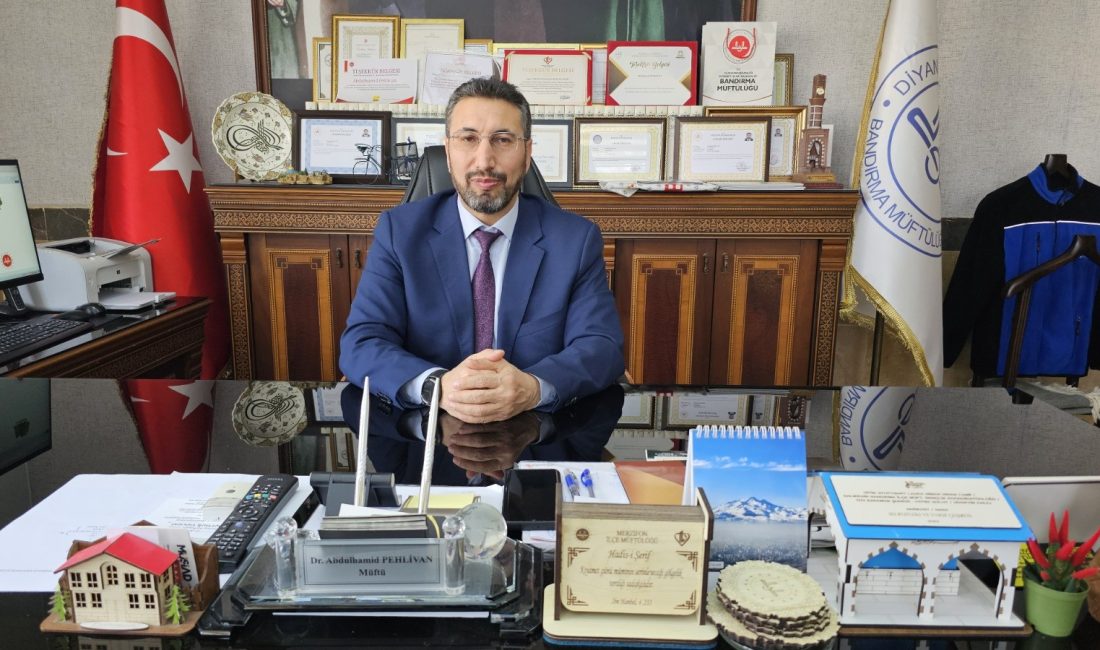 Bandırma İlçe Müftüsü Dr. Abdulhamid Pehlivan, Berat Kandili dolayısıyla yayımladığı