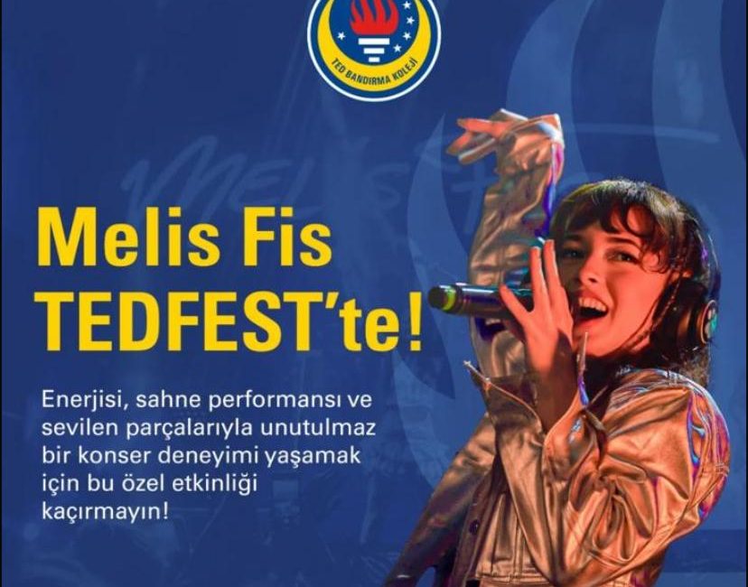 TED Koleji öğrencileri Melis Fis ile buluşacak TED Bandırma Koleji tarafından düzenlenen TEDFEST kapsamında, sevilen şarkıcı Melis