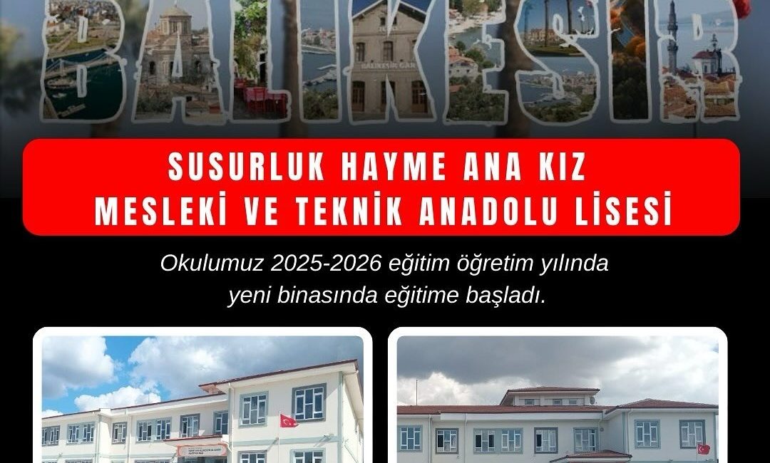 Susurluk Hayme Ana Kız Mesleki ve Teknik Anadolu Lisesi yeni binasında eğitim başladı Susurluk Hayme Ana Kız Mesleki ve Teknik Anadolu Lisesi, 2025-2026