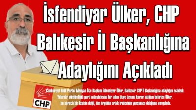Cumhuriyet Halk Partisi(CHP) Manyas İlçe Başkanı İsfendiyar Ülker, Balıkesir CHP