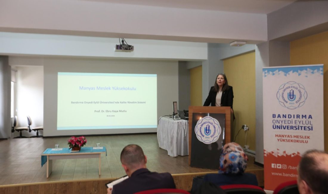 BANÜ’de Kalite Süreçlerine Güçlü Adım Bandırma Onyedi Eylül Üniversitesi Manyas Meslek Yüksekokulu tarafından düzenlenen beş