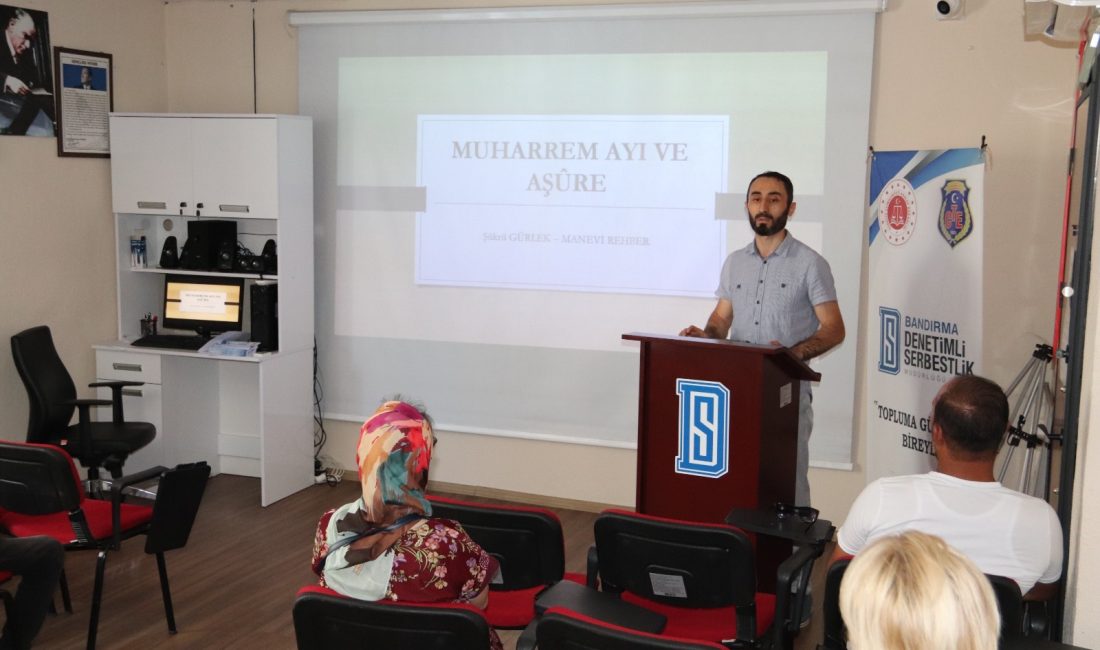 Bandırma Denetimli Serbestlik’te birlik ve dayanışma mesajı Bandırma Denetimli Serbestlik Müdürlüğü, yükümlülere yönelik düzenlediği Aşure Günü seminerinde
