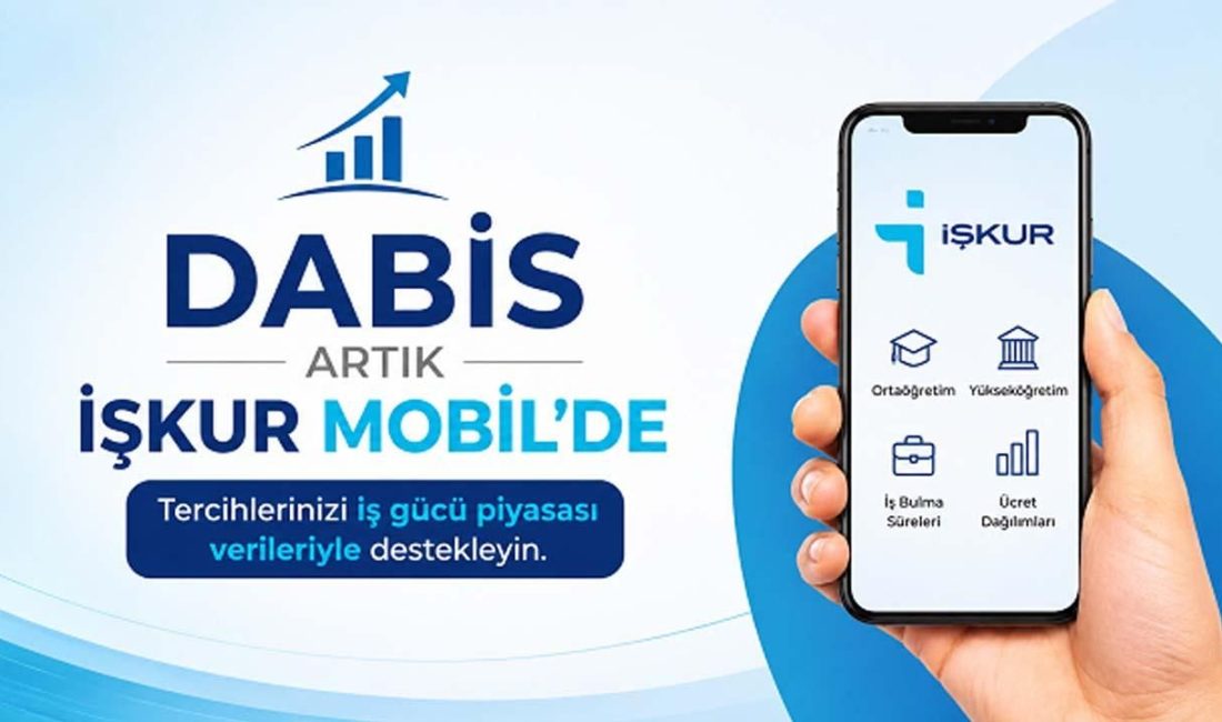 DABİS, İŞKUR Mobil’e taşındı LGS ve YKS tercih döneminde öğrenci ve velilere yol gösterecek