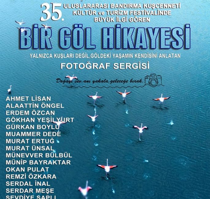 “BİR GÖL HİKAYESİ” ÇANAKKALE’DE Bandırma Fotoğraf Sanatı (BANFAD) üyesi fotoğrafçıların eserlerinden oluşan “Bir Göl