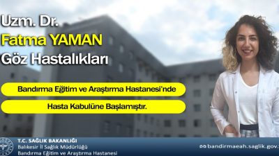 Bandırma Eğitim ve Araştırma Hastanesi, Göz Hastalıkları Uzmanı Dr. Fatma
